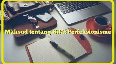 Maksud tentang Sifat Perfeksionisme