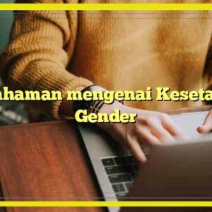 Pemahaman mengenai Kesetaraan Gender