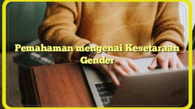 Pemahaman mengenai Kesetaraan Gender